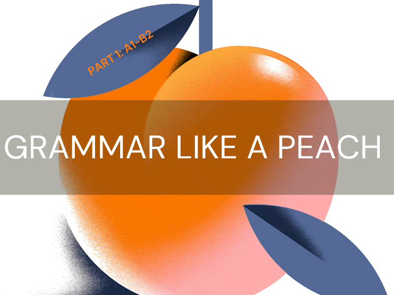 grammar like a peach (Part 1)